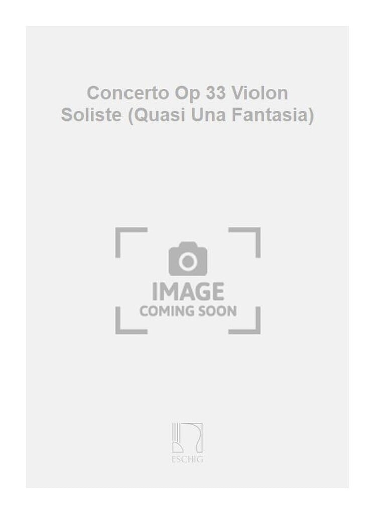 Concerto Op 33 Violon Soliste (Quasi Una Fantasia)